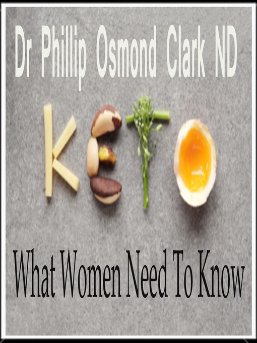 Title details for Keto -What Women Need to Know by Dr. Phillip Osmond Clark,N.D. - Available